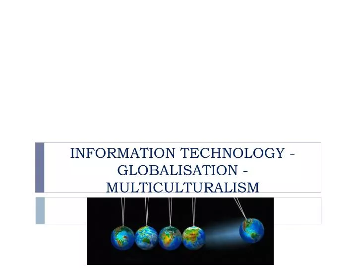 information technology globalisation multiculturalism