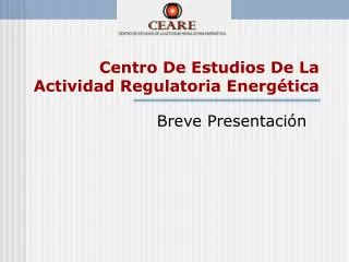 centro de estudios de la actividad regulatoria energ tica