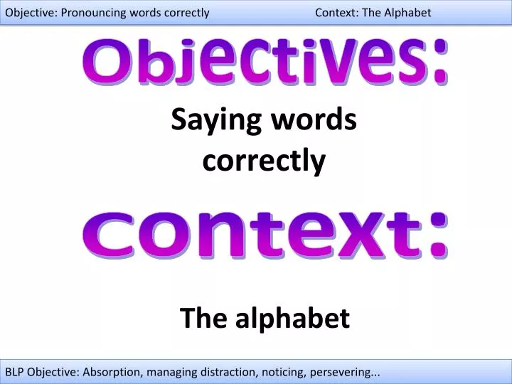 objective pronouncing words correctly context the alphabet