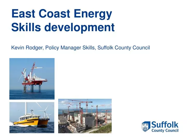 east coast energy skills development kevin rodger policy manager skills suffolk county council