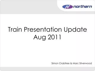 Train Presentation Update Aug 2011