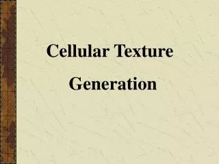 Cellular Texture Generation