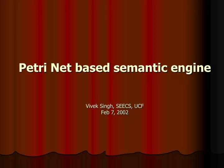 petri net based semantic engine vivek singh seecs ucf feb 7 2002
