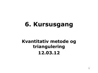 6 kursusgang
