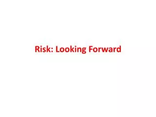 Risk: Looking Forward