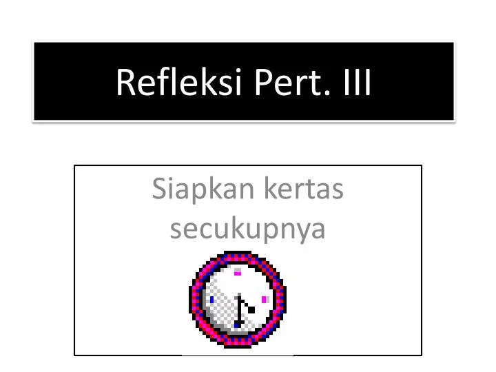 refleksi pert iii