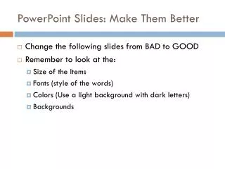 PowerPoint Slides: Make Them Better