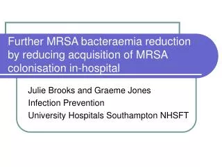 Further MRSA bacteraemia reduction by reducing acquisition of MRSA colonisation in-hospital