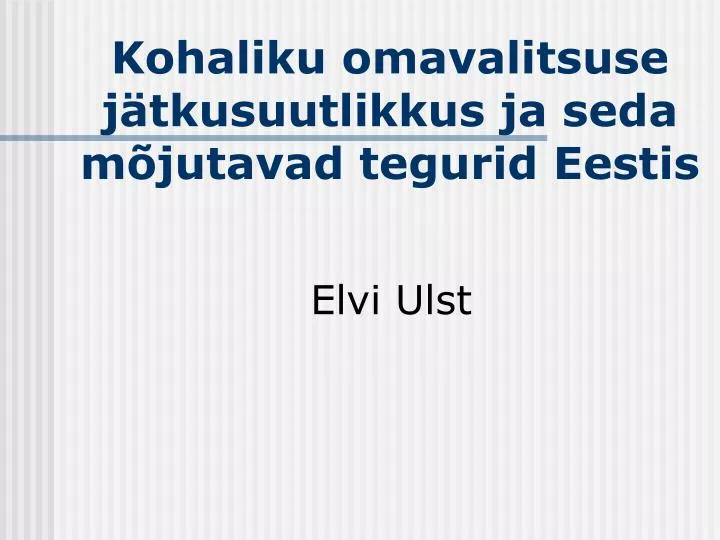 kohaliku omavalitsuse j tkusuutlikkus ja seda m jutavad tegurid eestis