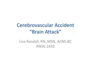 Cerebrovascular Accident “Brain Attack”