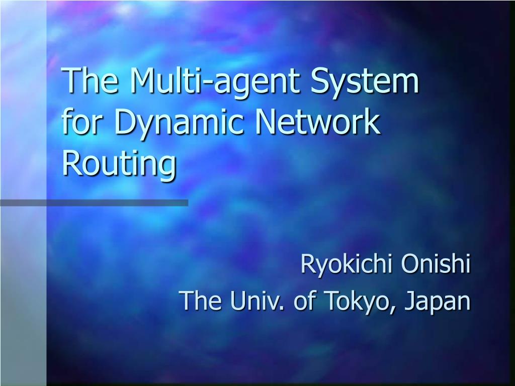 PPT - The Multi-agent System for Dynamic Network Routing PowerPoint ...