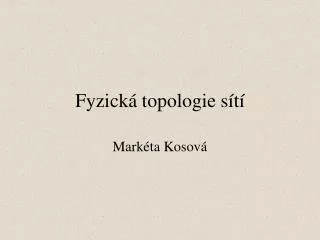 fyzick topologie s t