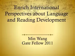 Enrich International Perspectives about Language and Reading Development