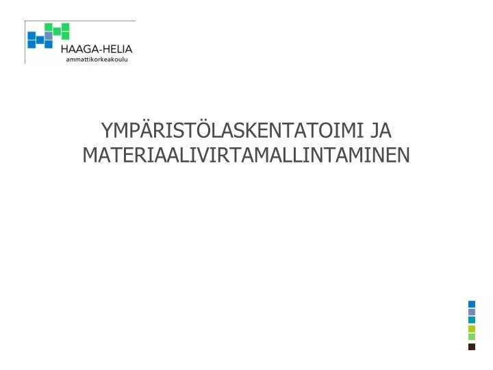 PPT - YMPÄRISTÖLASKENTATOIMI JA MATERIAALIVIRTAMALLINTAMINEN PowerPoint ...