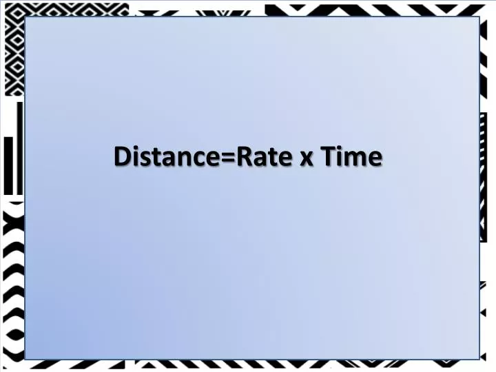 distance rate x time
