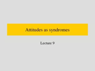 Attitudes as syndromes