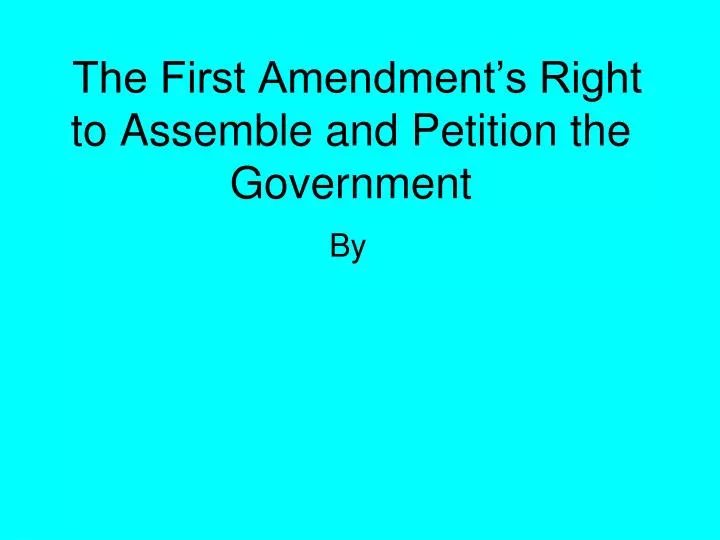 the first amendment s right to assemble and petition the government