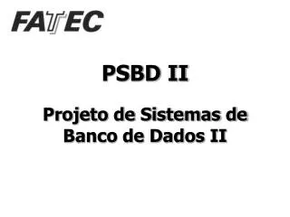 psbd ii projeto de sistemas de banco de dados ii