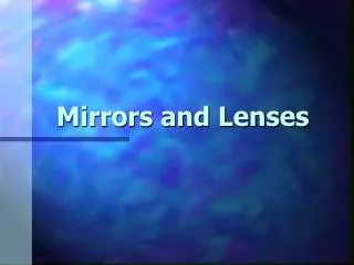 Mirrors and Lenses