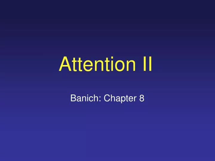 attention ii