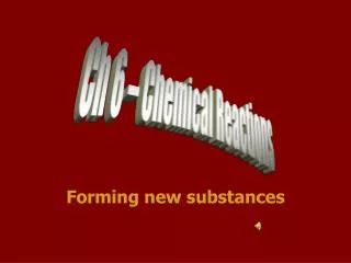Forming new substances