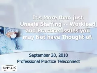 It's More than just Unsafe Staffing -- Workload and Practice Issues you may Not have Thought of.