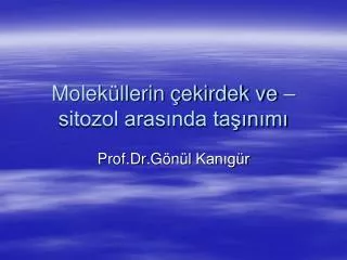 molek llerin ekirdek ve sitozol aras nda ta n m