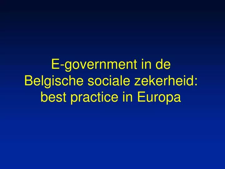 e government in de belgische sociale zekerheid best practice in europa