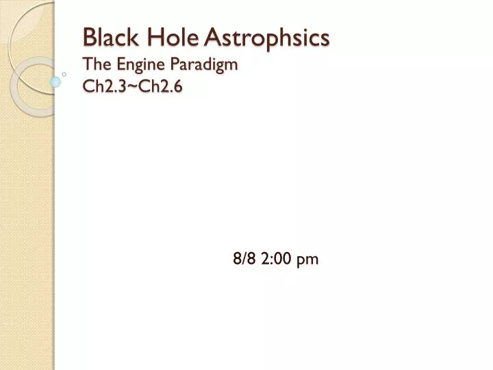 black hole astrophsics the engine paradigm ch2 3 ch2 6