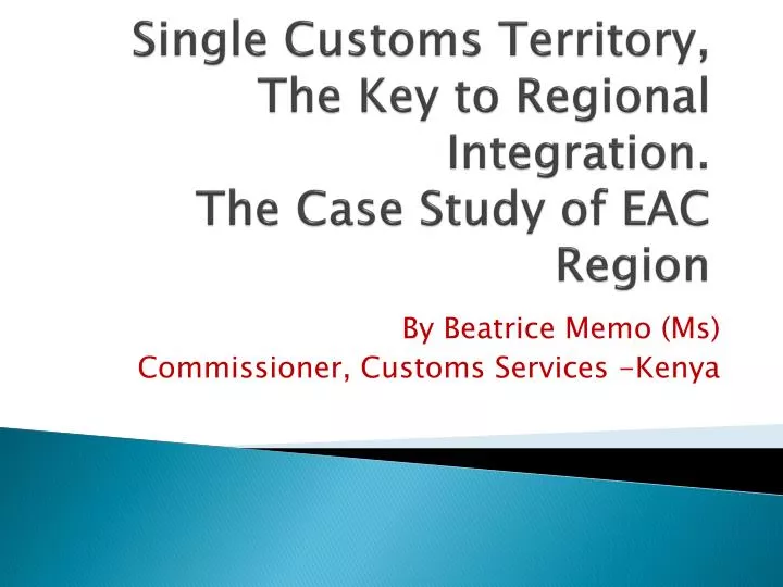 single customs territory the key to regional integration the case study of eac region