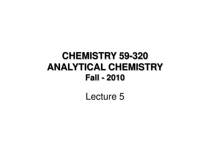 chemistry 59 320 analytical chemistry fall 2010