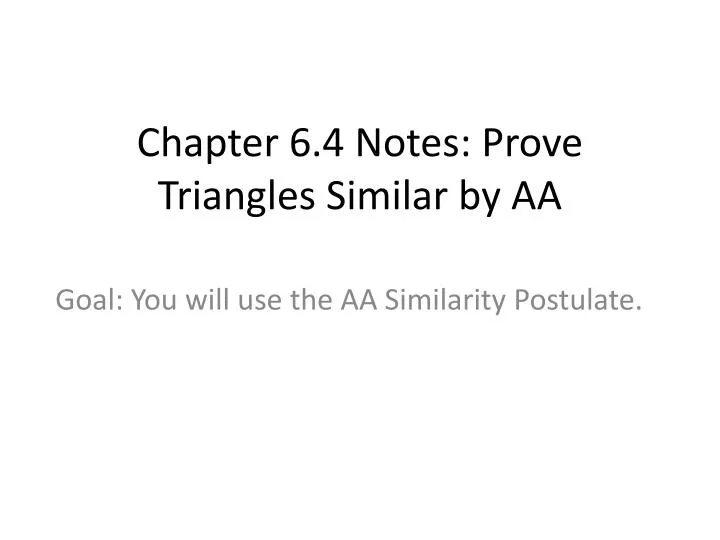 chapter 6 4 notes prove triangles similar by aa