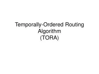 Temporally-Ordered Routing Algorithm (TORA)