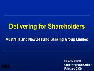 Delivering for Shareholders Australia and New Zealand Banking Group Limited