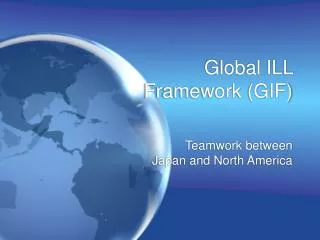 Global ILL Framework (GIF)