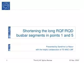 Shortening the long RQF/RQD busbar segments in points 1 and 5