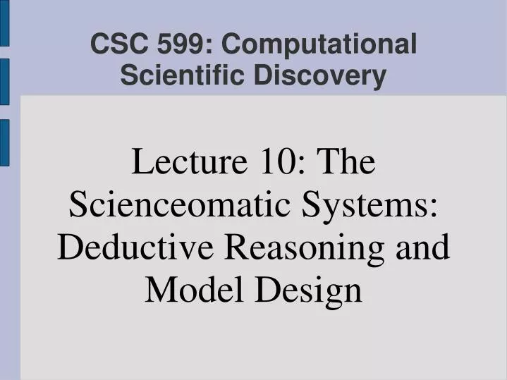 lecture 10 the scienceomatic systems deductive reasoning and model design