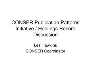 CONSER Publication Patterns Initiative / Holdings Record Discussion