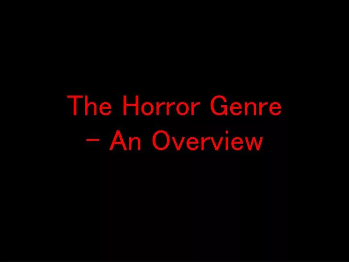 the horror genre an overview