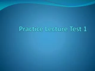 Practice Lecture Test 1