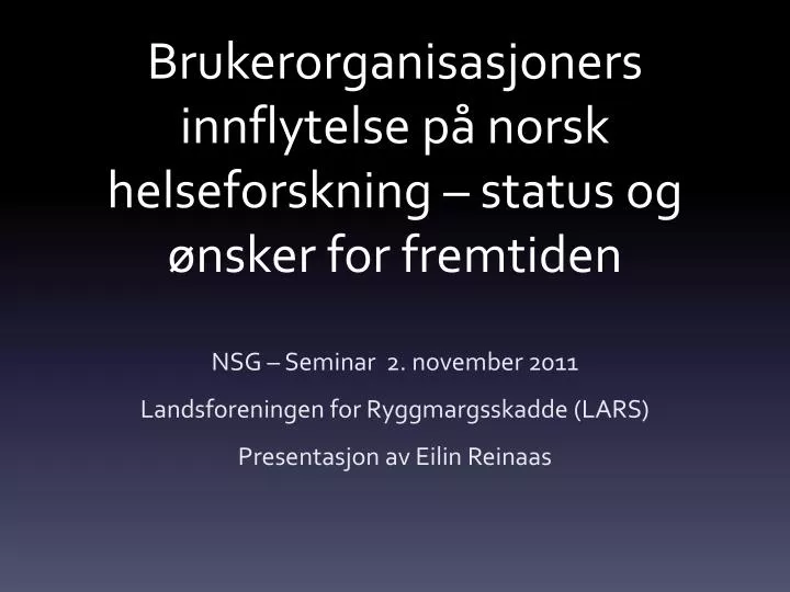 brukerorganisasjoners innflytelse p norsk helseforskning status og nsker for fremtiden