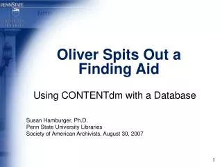 Oliver Spits Out a Finding Aid Using CONTENTdm with a Database Susan Hamburger, Ph.D.