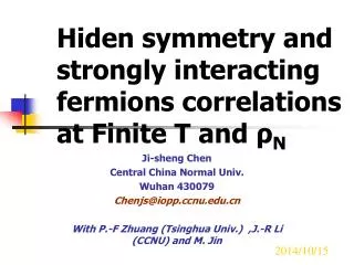 Hiden symmetry and strongly interacting fermions correlations at Finite T and ? N