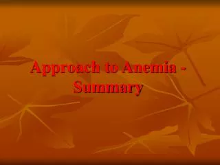 Approach to Anemia - Summary