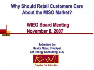 Why Should Retail Customers Care About the MISO Market? WIEG Board Meeting 		November 8, 2007
