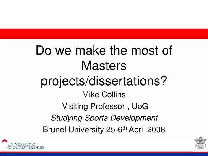 do we make the most of masters projects dissertations