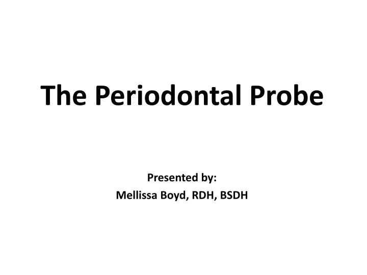 the periodontal probe
