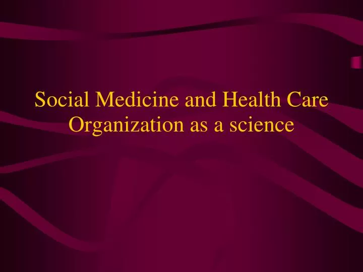 social medicine and health care organization as a science