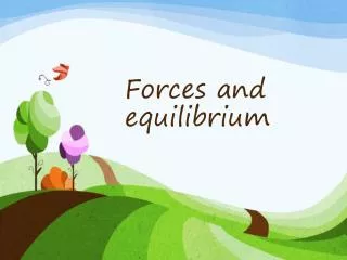 Forces and equilibrium