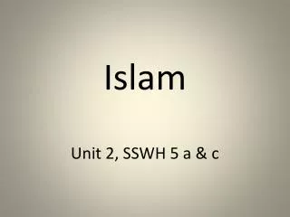 Islam Unit 2, SSWH 5 a &amp; c